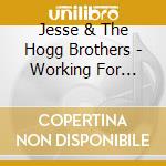 Jesse & The Hogg Brothers - Working For Yankee Money cd