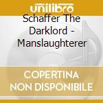 Schaffer The Darklord - Manslaughterer cd