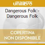 Dangerous Folk - Dangerous Folk cd