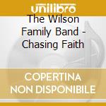 The Wilson Family Band - Chasing Faith cd