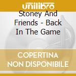 Stoney And Friends - Back In The Game cd