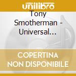 Tony Smotherman - Universal Melody cd musicale di Tony Smotherman