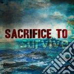 Sacrifice To Survive - Sacrifice To Survive cd