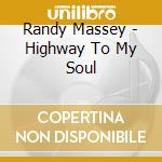 Randy Massey - Highway To My Soul cd