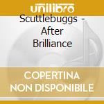 Scuttlebuggs - After Brilliance cd
