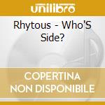 Rhytous - Who'S Side? cd