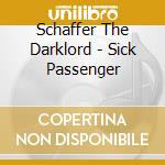 Schaffer The Darklord - Sick Passenger cd