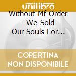 Without Mf Order - We Sold Our Souls For Lemmy'S Moles cd