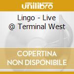 Lingo - Live @ Terminal West cd musicale di Lingo