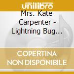 Mrs. Kate Carpenter - Lightning Bug Lullabies cd musicale di Mrs. Kate Carpenter