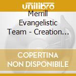 Merrill Evangelistic Team - Creation Sings cd musicale di Merrill Evangelistic Team