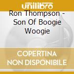 Ron Thompson - Son Of Boogie Woogie