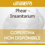 Phear - Insanitarium cd musicale di Phear