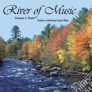 Duane J. Paul - River Of Music cd musicale di Duane J. Paul
