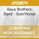Rava Brothers Band - Goin'Home cd