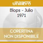 Blops - Julio 1971 cd musicale di Blops