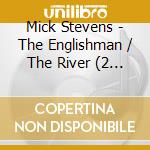 Mick Stevens - The Englishman / The River (2 Cd) cd