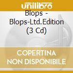 Blops - Blops-Ltd.Edition (3 Cd) cd