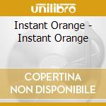 Instant Orange - Instant Orange cd