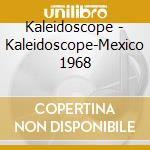 Kaleidoscope - Kaleidoscope-Mexico 1968 cd