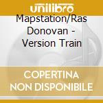 Mapstation/Ras Donovan - Version Train cd