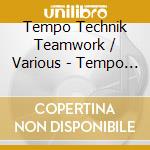 Tempo Technik Teamwork / Various - Tempo Technik Teamwork / Various (2 Cd) cd