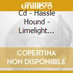 Cd - Hassle Hound - Limelight Cordial cd