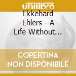 Ekkehard Ehlers - A Life Without Fear cd