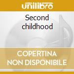 Second childhood cd