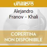 Alejandro Franov - Khali cd musicale