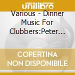 Various - Dinner Music For Clubbers:Peter Grummich Plays Sta cd