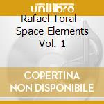 Rafael Toral - Space Elements Vol. 1 cd