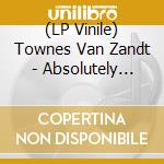 (LP Vinile) Townes Van Zandt - Absolutely Nothing vinile