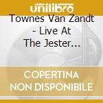Townes Van Zandt - Live At The Jester Lounge cd musicale di Townes Van Zandt