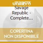 Savage Republic - Complete Studio Box (4 Cd) cd