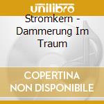 Stromkern - Dammerung Im Traum cd