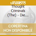 Thought Criminals (The) - Die Young: Stay Pretty cd
