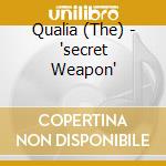 Qualia (The) - 'secret Weapon'