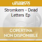 Stromkern - Dead Letters Ep cd