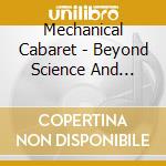 Mechanical Cabaret - Beyond Science And Superstition cd musicale di Mechanical Cabaret