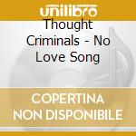 Thought Criminals - No Love Song cd