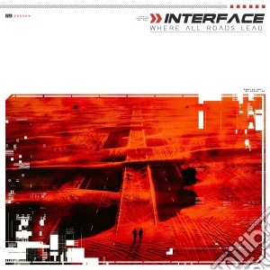 Interface - Where All Roads Lead cd musicale