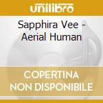 Sapphira Vee - Aerial Human cd musicale