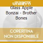 Glass Apple Bonzai - Brother Bones cd