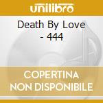 Death By Love - 444 cd