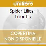 Spider Lilies - Error Ep cd musicale di Spider Lilies
