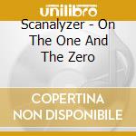 Scanalyzer - On The One And The Zero cd