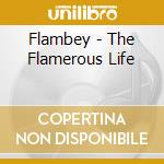 Flambey - The Flamerous Life cd