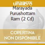 Marayada Purushottam Ram (2 Cd) cd