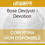 Bose Devjyoti - Devotion cd musicale di Bose Devjyoti